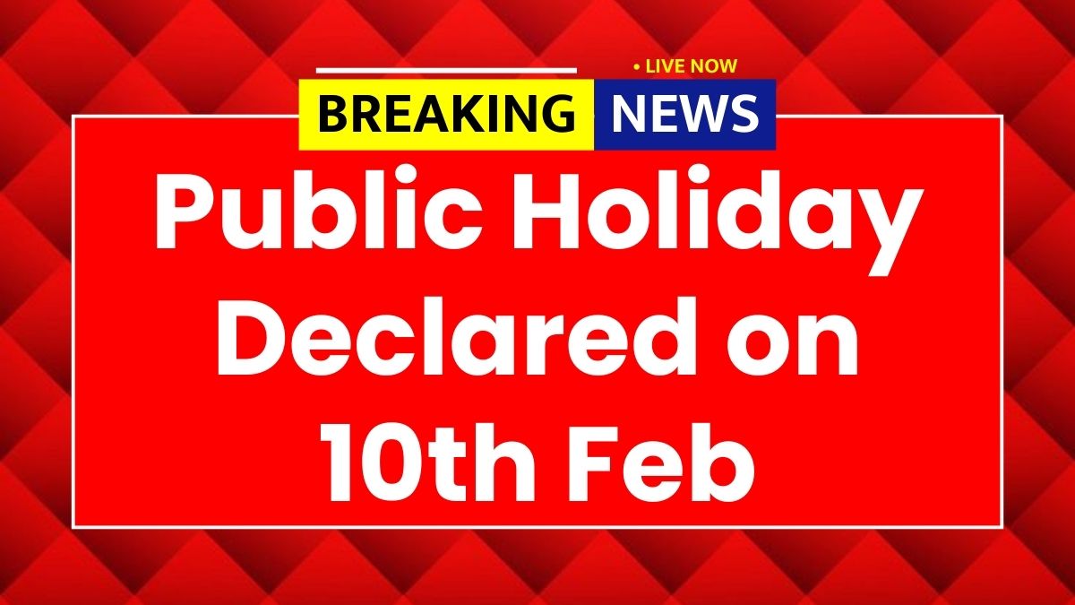Public Holiday Declared on 10th Feb