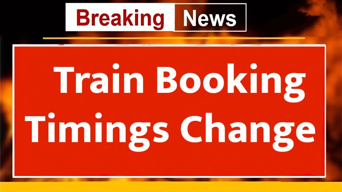 Train Ticket Booking Timings to Change